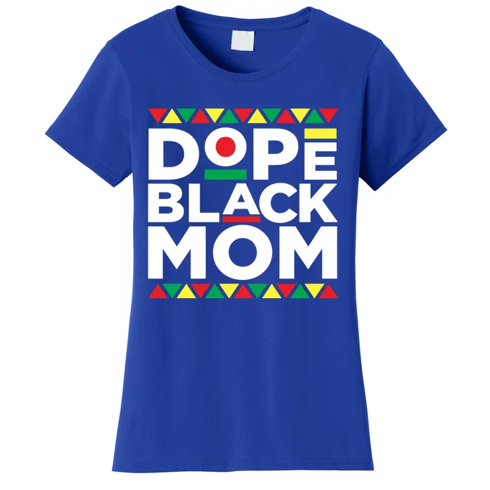 Dope Black Mom Matter Black History Month Mother Pride Gift Women's T-Shirt