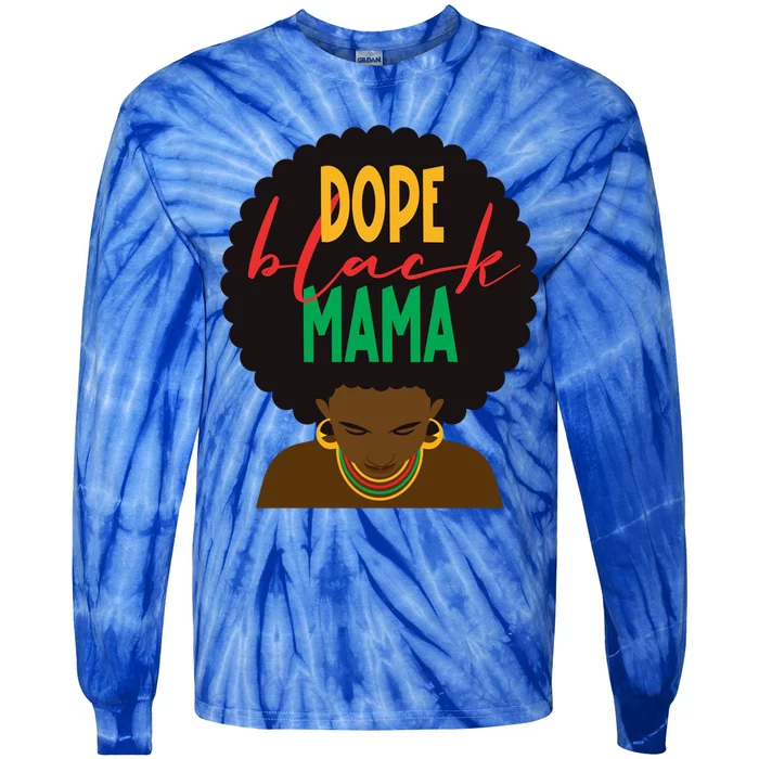 Dope Black Mama Dope Black Mom Mothers Day Black History Cute Gift Tie-Dye Long Sleeve Shirt