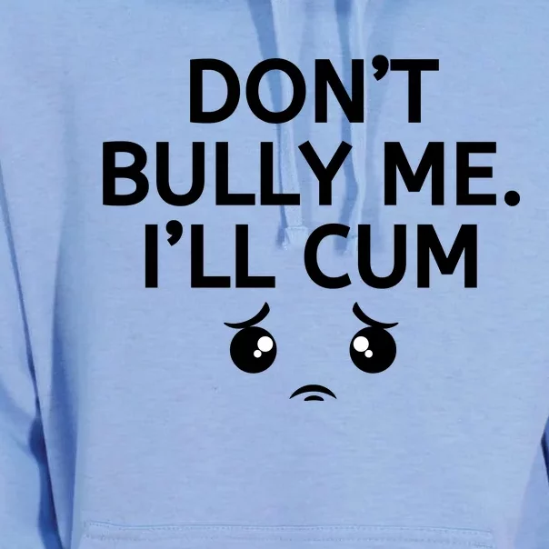 Don’t Bully Me. I’ll Cum Unisex Surf Hoodie