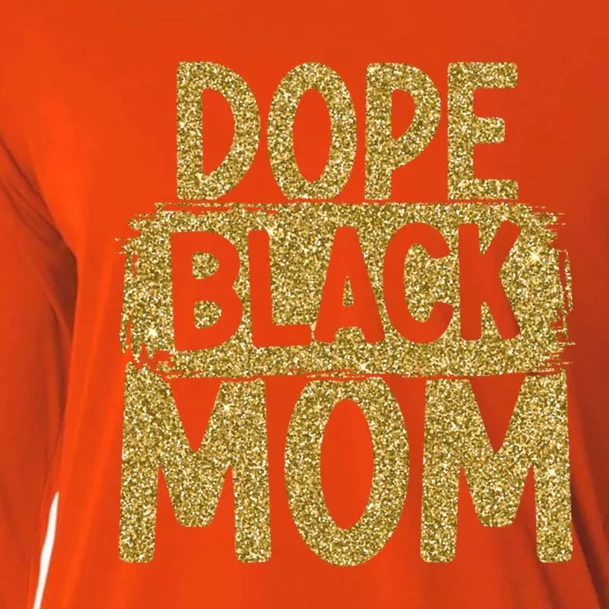 Dope Black Mom Black History Month Mother Black Parent Meaningful Gift Cooling Performance Long Sleeve Crew