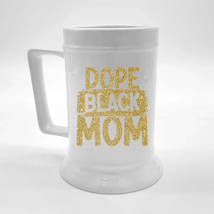 Dope Black Mom Black History Month Mother Black Parent Meaningful Gift Front & Back Beer Stein