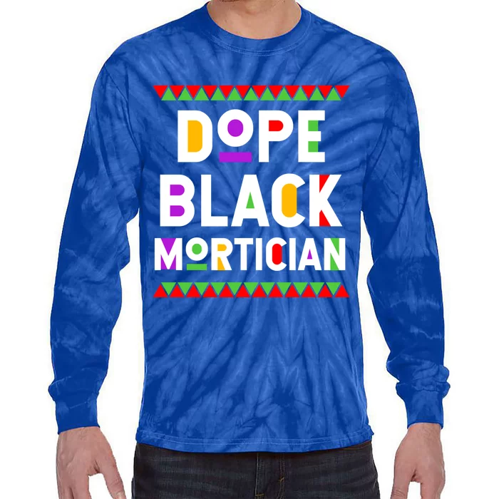 Dope Black Mortician African American Job Proud Profession Gift Tie-Dye Long Sleeve Shirt