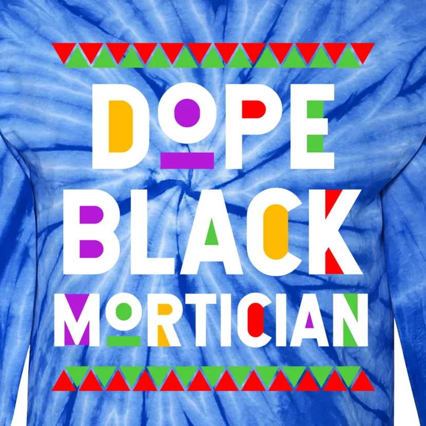 Dope Black Mortician African American Job Proud Profession Gift Tie-Dye Long Sleeve Shirt