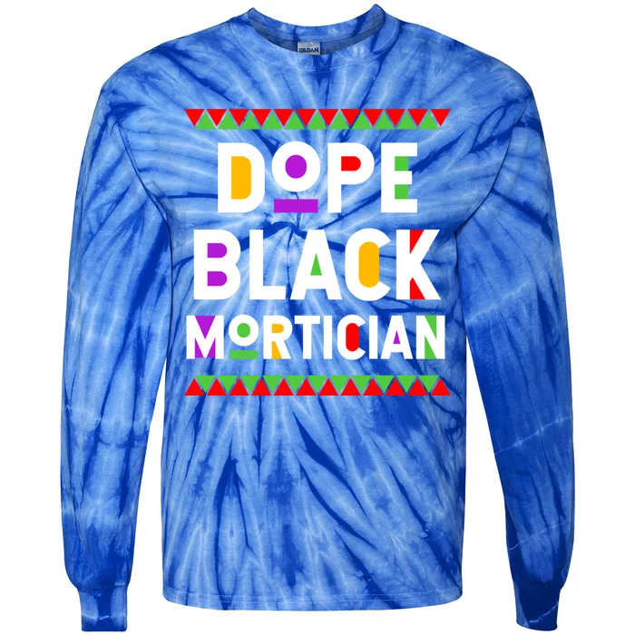 Dope Black Mortician African American Job Proud Profession Gift Tie-Dye Long Sleeve Shirt