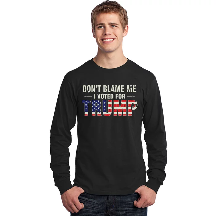 Dont Blame Me I Voted For Trump Vintage Usa Flag Patriots Long Sleeve Shirt