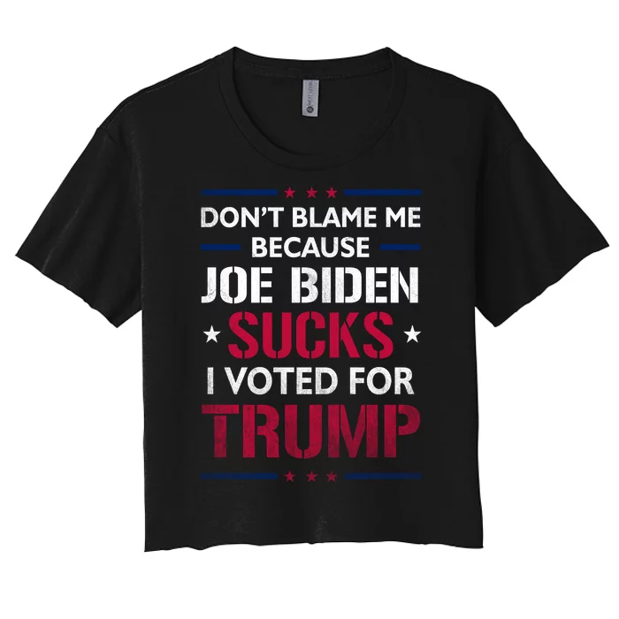 Don't Blame Me Joe Biden Sucks I Voted For Trump USA Flag Women's Crop Top Tee