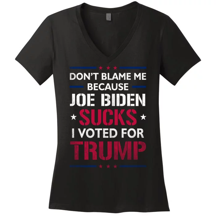 Don't Blame Me Joe Biden Sucks I Voted For Trump USA Flag Women's V-Neck T-Shirt