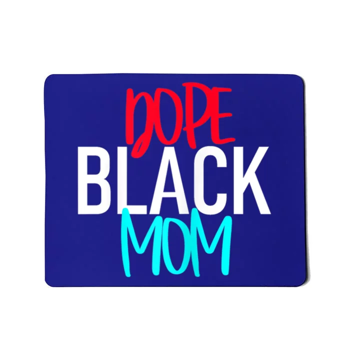 Dope Black Mom Funny Gift Mousepad