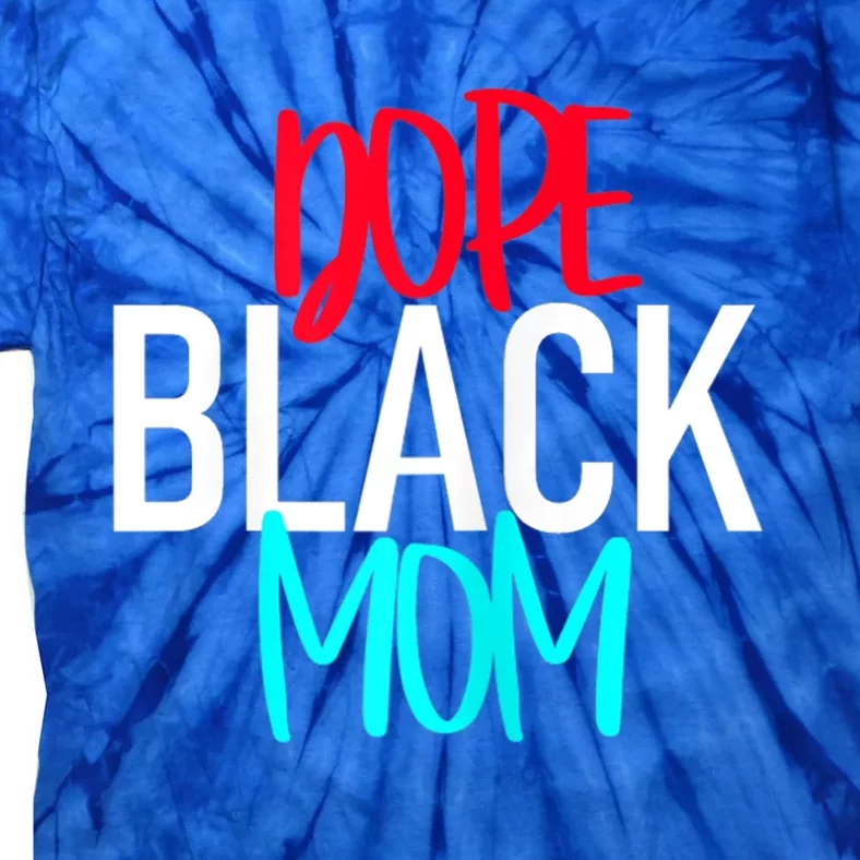 Dope Black Mom Funny Gift Tie-Dye T-Shirt