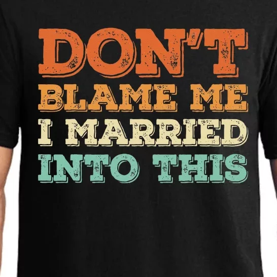 Don't Blame Me I Just Married Into This Funny Couples Pajama Set