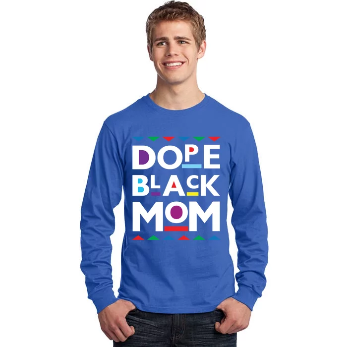 Dope Black Mom Gift Black History Gift Dope Black Mother Gift Tall Long Sleeve T-Shirt