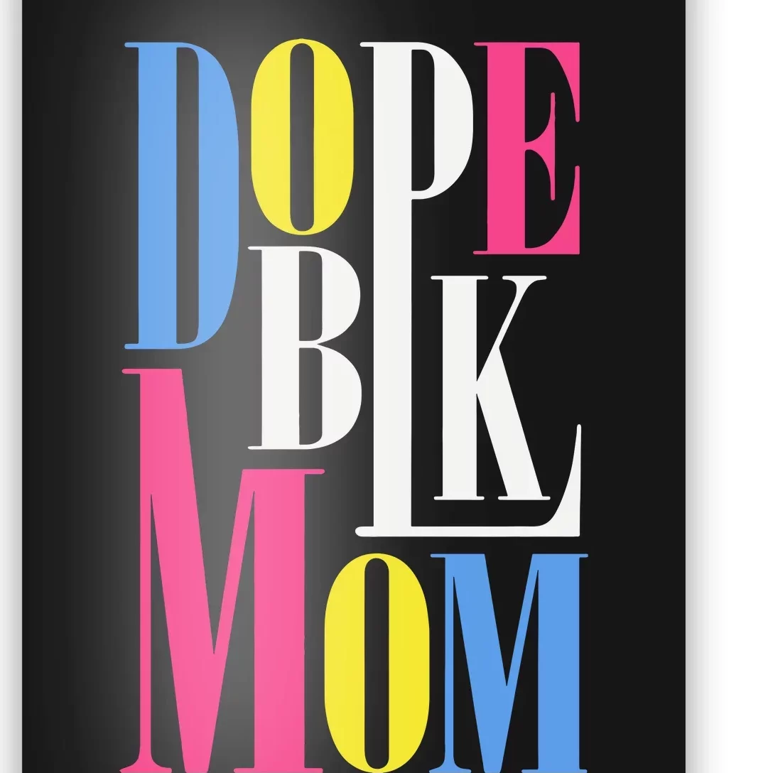 Dope Black Mom Juneteenth Black History Mom Dope Mom Melanin Mom Poster