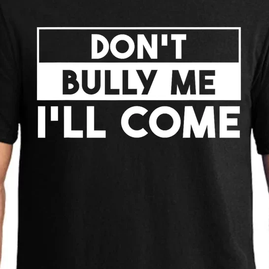 DonT Bully Me ILl Come Funny Sarcastic Meme Pajama Set