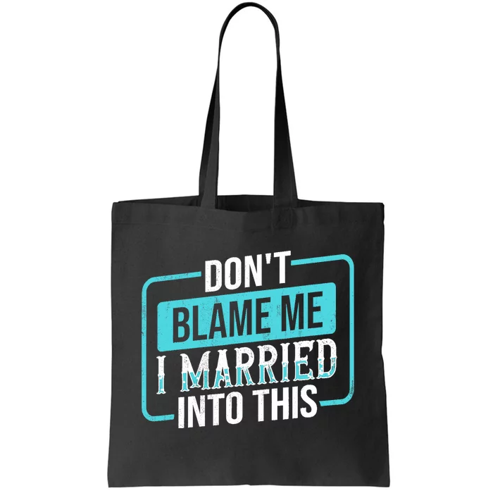 Don't Blame Me I Married Into Into This Family Tote Bag