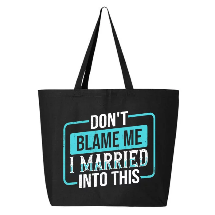 Don't Blame Me I Married Into Into This Family 25L Jumbo Tote