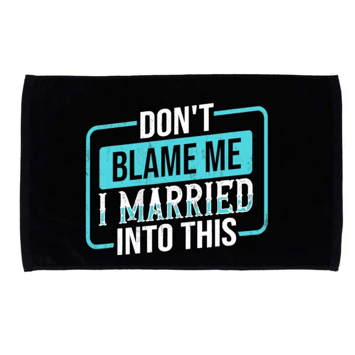 Don't Blame Me I Married Into Into This Family Microfiber Hand Towel