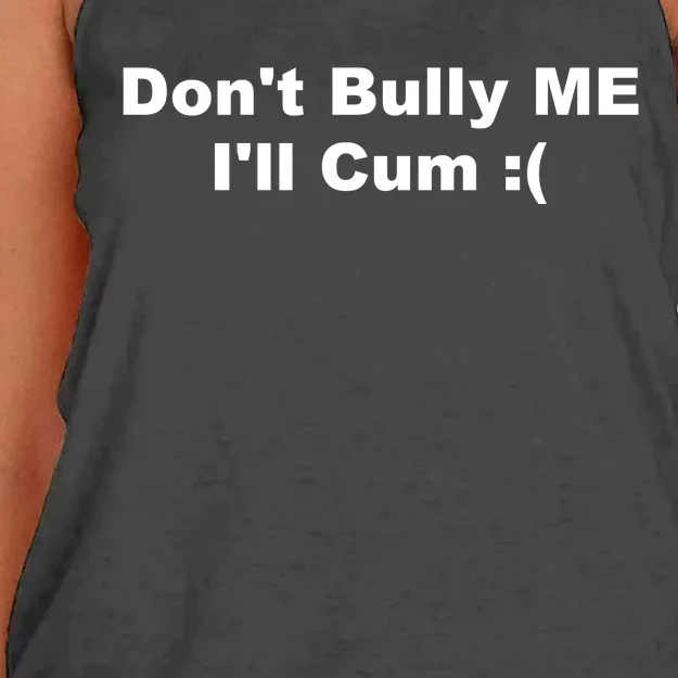 Don't Bully Me I'll Cum Funny Women's Knotted Racerback Tank