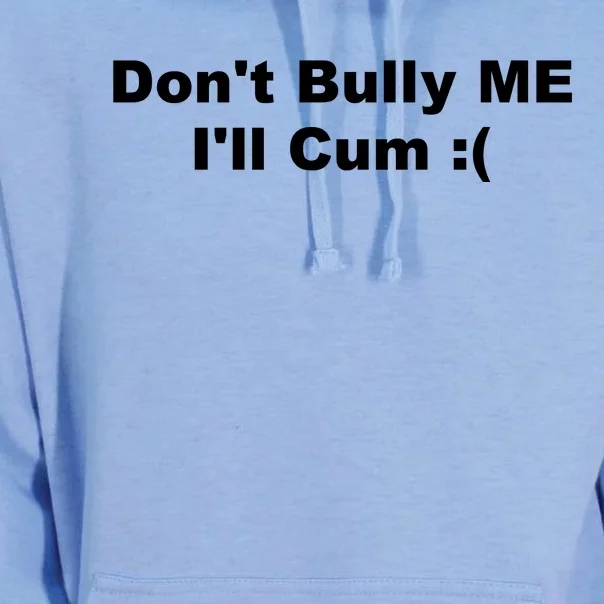 Don't Bully Me I'll Cum Funny Unisex Surf Hoodie