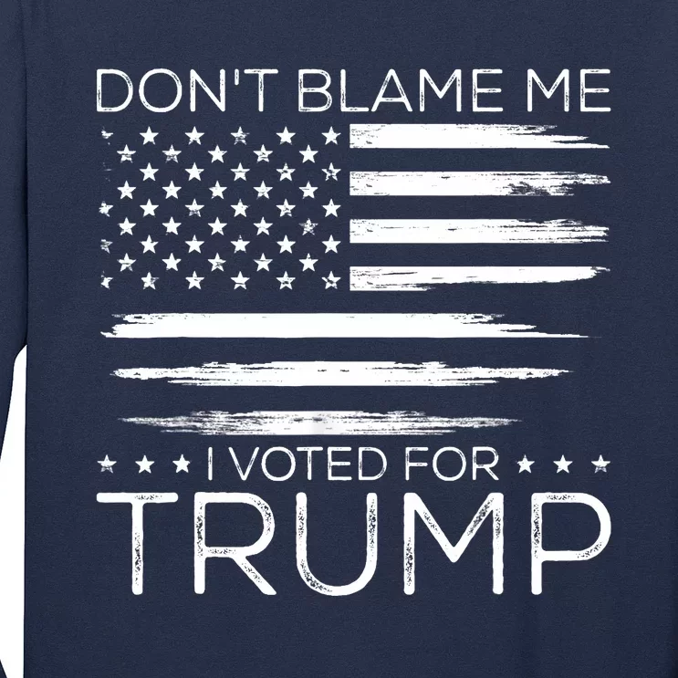 Don't Blame Me I Voted For Trump Distressed American Flag Long Sleeve Shirt