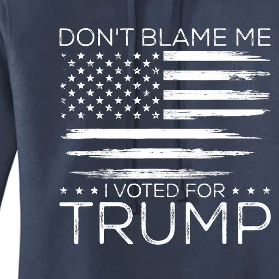 Don't Blame Me I Voted For Trump Distressed American Flag Women's Pullover Hoodie