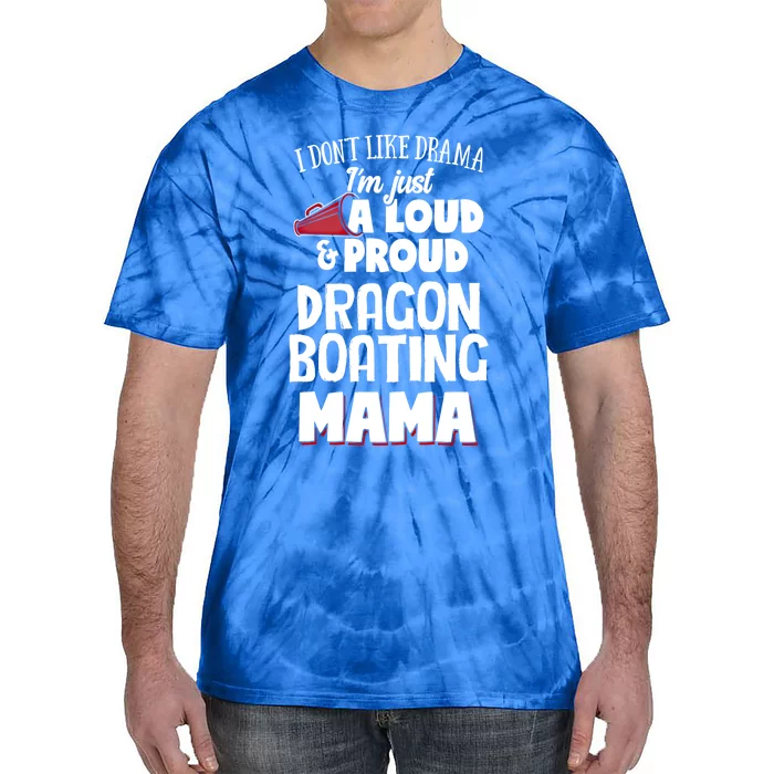 Dragon Boating Mom Design Gift Loud And Proud Mama! Cool Gift Tie-Dye T-Shirt