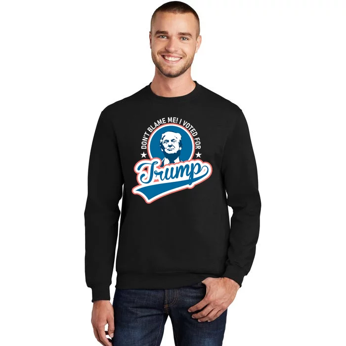 DonT Blame Me I Voted For Trump Usa Vintage Retro Tall Sweatshirt