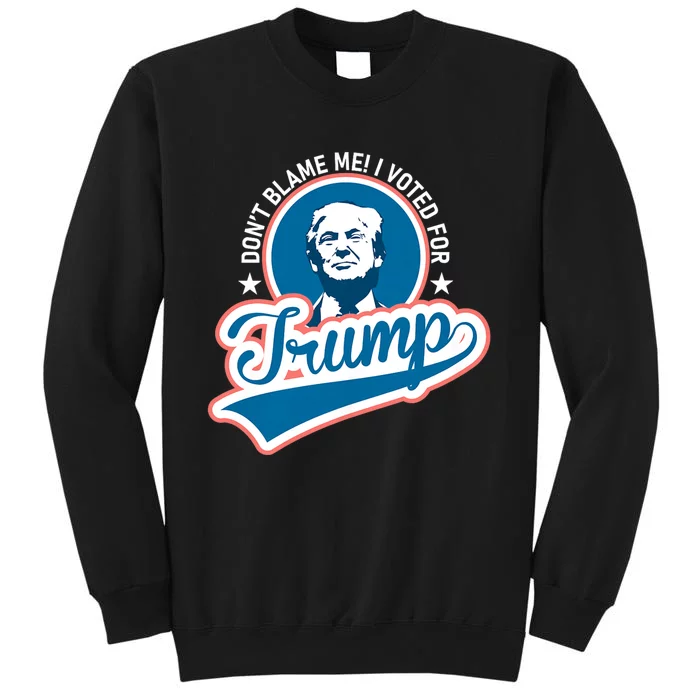 DonT Blame Me I Voted For Trump Usa Vintage Retro Tall Sweatshirt