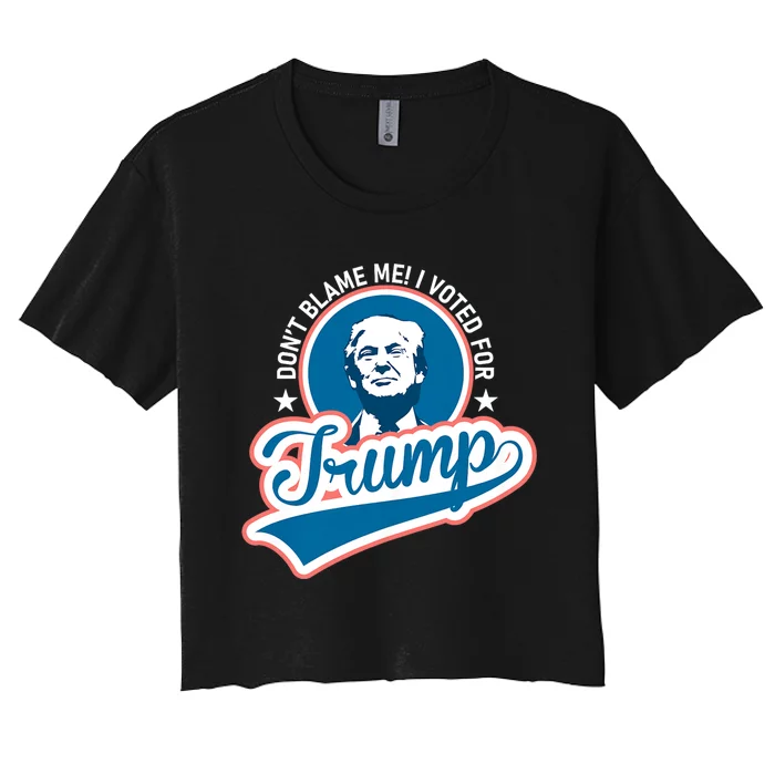 DonT Blame Me I Voted For Trump Usa Vintage Retro Women's Crop Top Tee