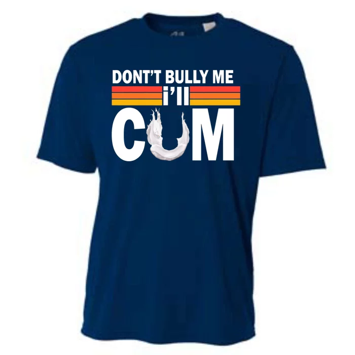 DonT Bully Me ILl Cum Retro Anti Bullying Cooling Performance Crew T-Shirt