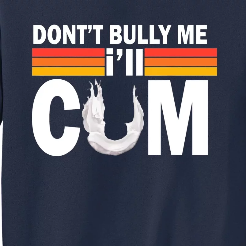 DonT Bully Me ILl Cum Retro Anti Bullying Sweatshirt