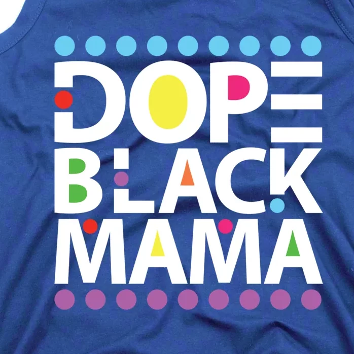 Dope Black Mama Black Mother Black Mom Black Dope Black Meaningful Gift Tank Top