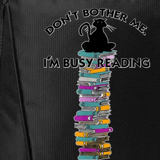 DonT Bother Me IM Reading Cat On Books Design City Backpack