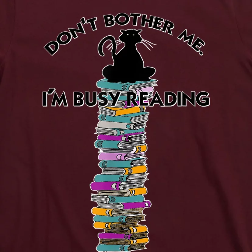 DonT Bother Me IM Reading Cat On Books Design T-Shirt