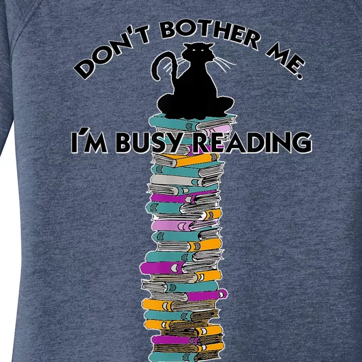 DonT Bother Me IM Reading Cat On Books Design Women's Perfect Tri Tunic Long Sleeve Shirt