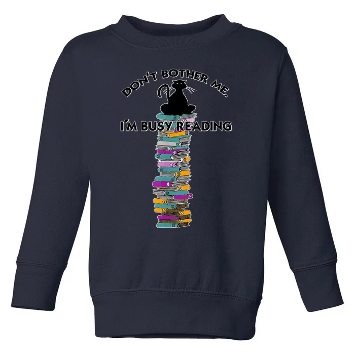 DonT Bother Me IM Reading Cat On Books Design Toddler Sweatshirt