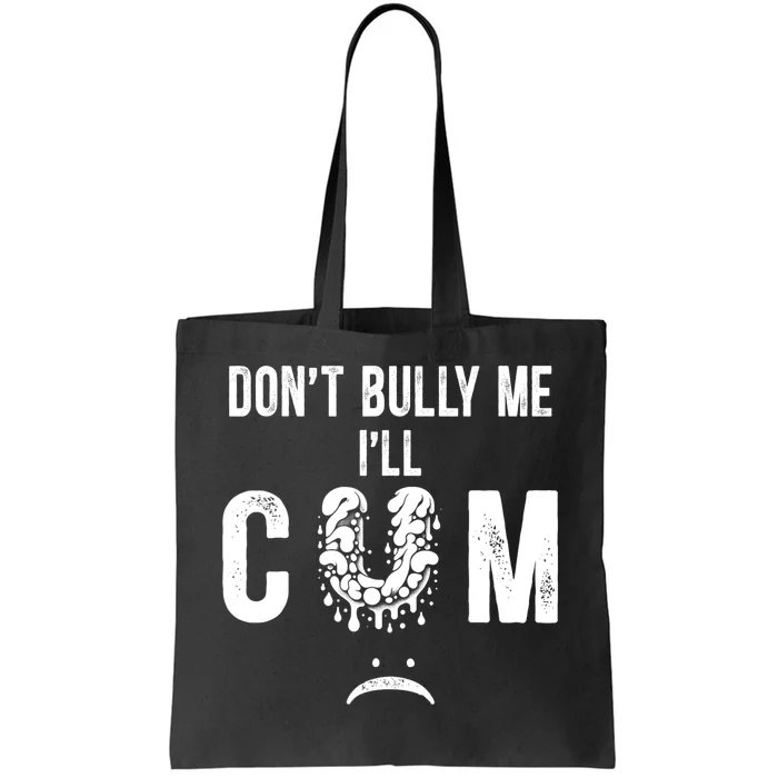 DonT Bully Me It Turns Me On Funny Tote Bag