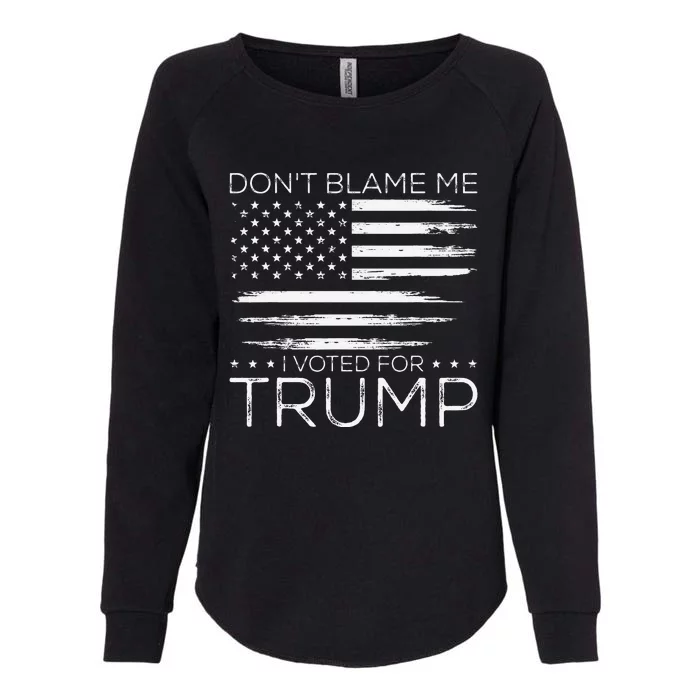 Don't Blame Me I Voted For Trump Distressed American Flag Womens California Wash Sweatshirt