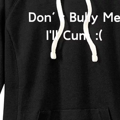 Dont Bully Me Funny Meme Women's Fleece Hoodie