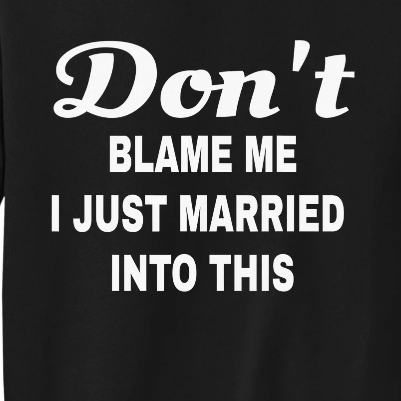 Dont blame me funny sarcastic design Sweatshirt