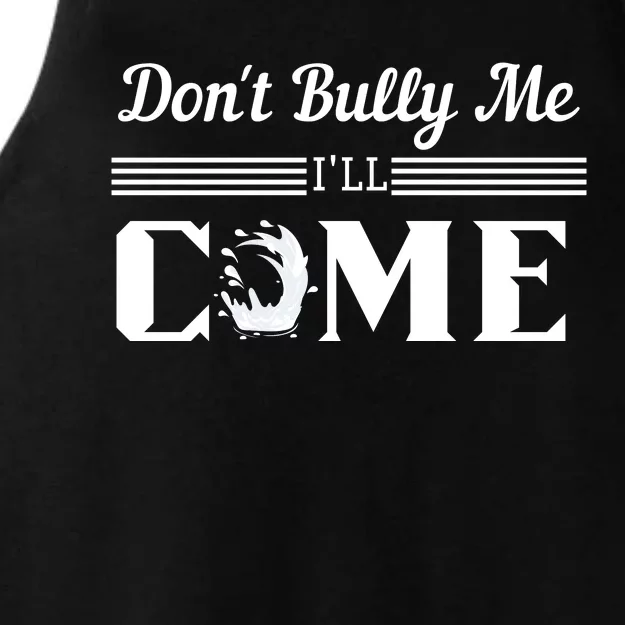 Don't Bully Me I'll Come Ladies Tri-Blend Wicking Tank