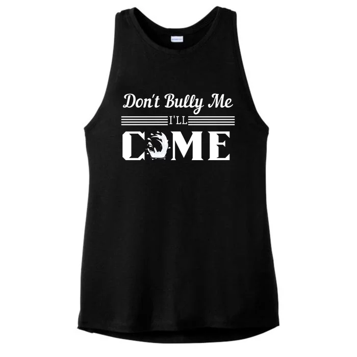 Don't Bully Me I'll Come Ladies Tri-Blend Wicking Tank