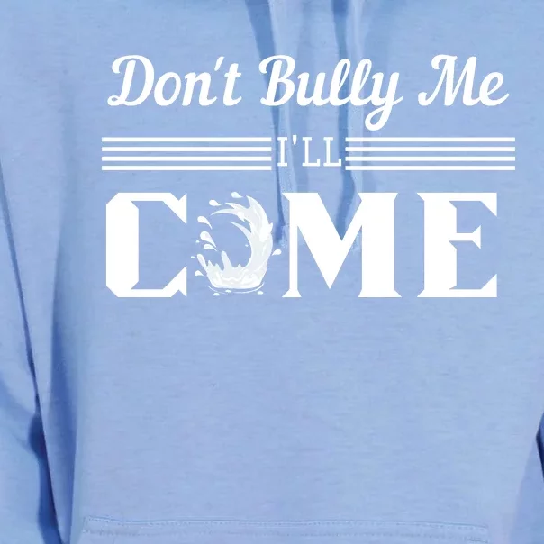 Don't Bully Me I'll Come Unisex Surf Hoodie