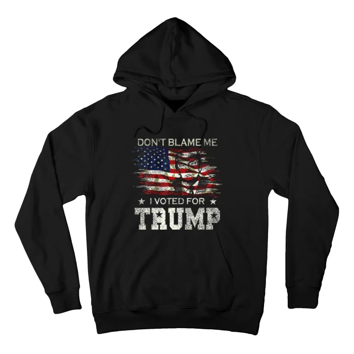 Dont Blame Me I Voted For Trump Hoodie