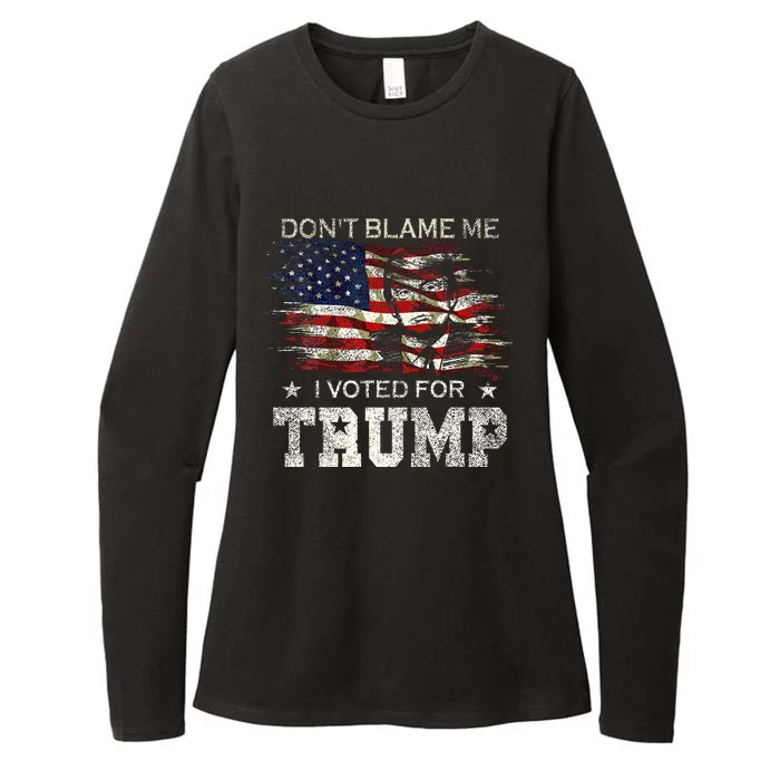 Dont Blame Me I Voted For Trump Womens CVC Long Sleeve Shirt