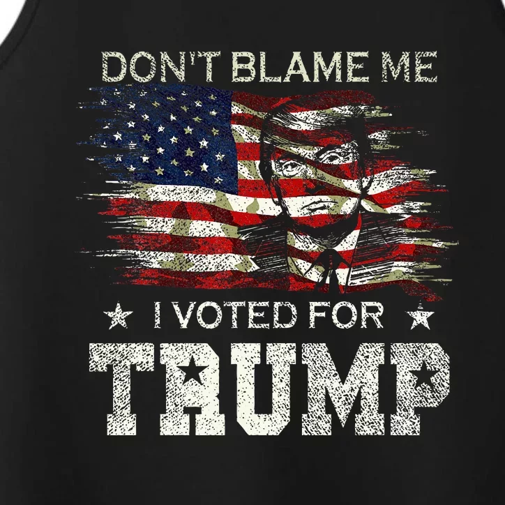 Dont Blame Me I Voted For Trump Performance Tank