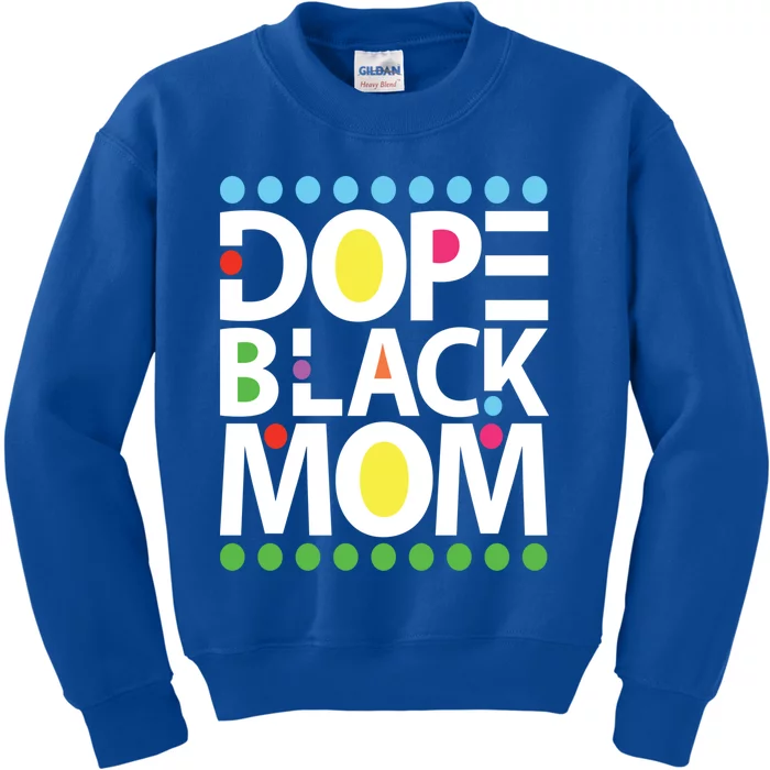 Dope Black Mom Blessed Black And Proud African American Gift Kids Sweatshirt