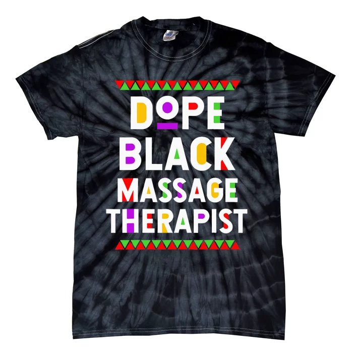 Dope Black Massage Therapist African American Job Proud Tie-Dye T-Shirt