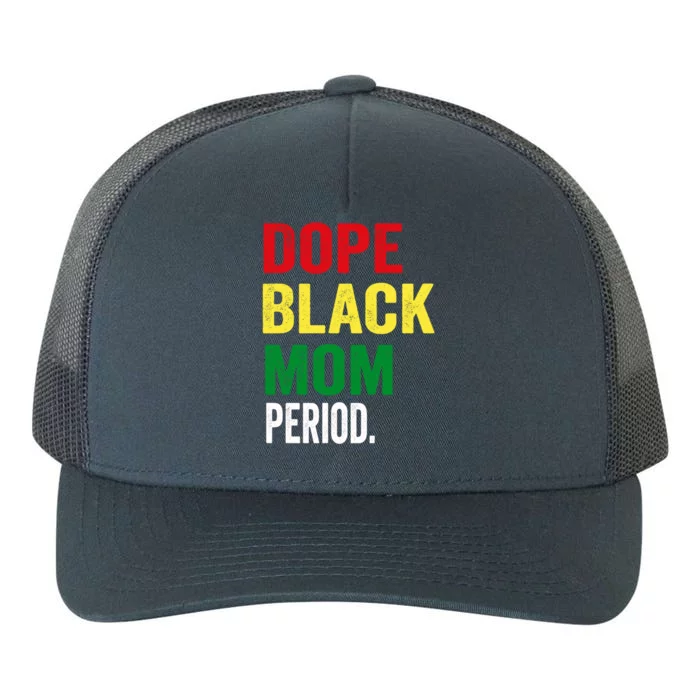 Dope Black Mom Juneteenth History Mother Gift Yupoong Adult 5-Panel Trucker Hat