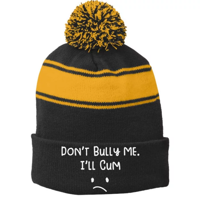 DonT Bull Me ILl Come Stripe Pom Pom Beanie