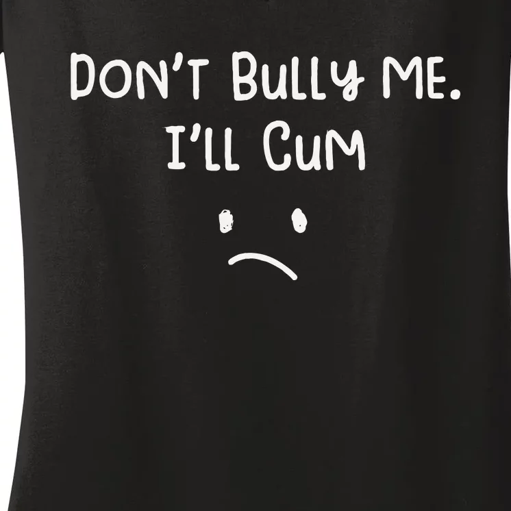 DonT Bull Me ILl Come Women's V-Neck T-Shirt